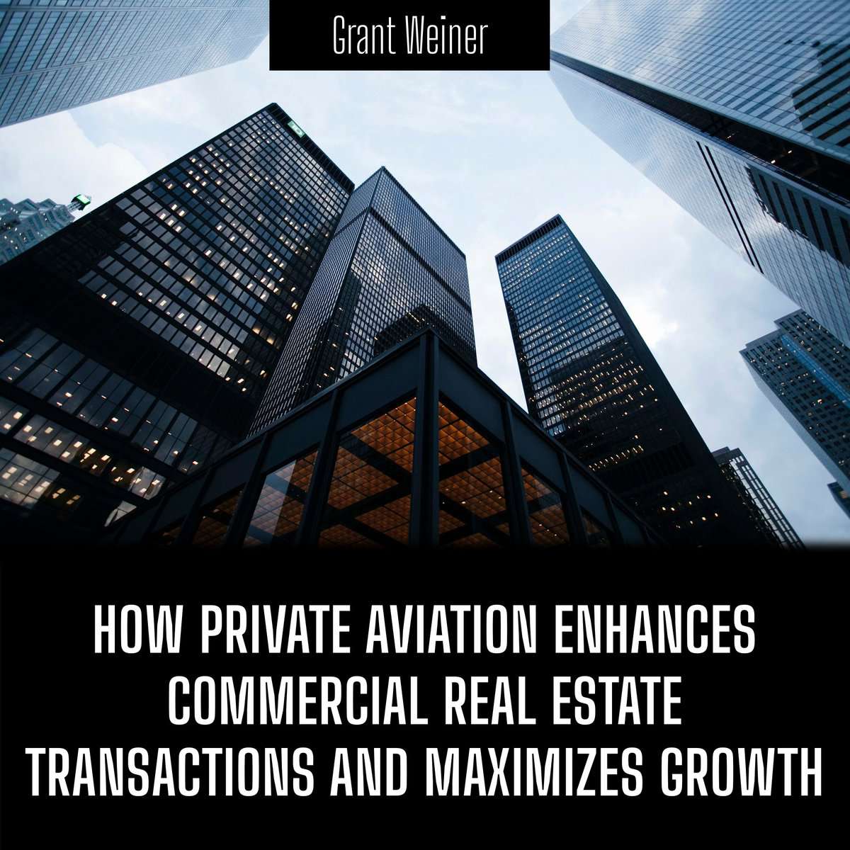 How Private Aviation Enhances Commercial Real Estate Transactions and Maximizes Growth